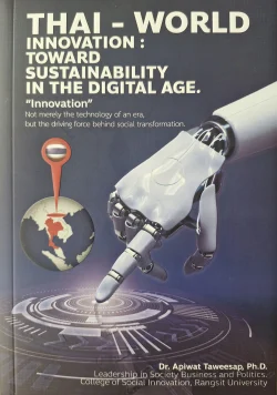 THAI–WORLD INNOVATION : TOWARD SUSTAINABILITY IN THE DIGITAL AGE - Apiwat Taweesap