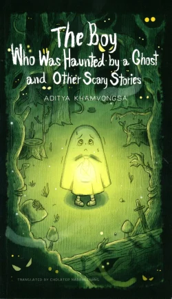 The Boy Who Was Haunted by a Ghost and Other Scary Stories